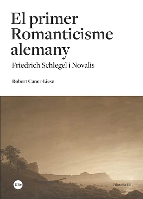 Primer Romanticisme alemany, El.<br> Friedrich Schlegel i Novalis (eBook) Primer Romanticisme alemany, El.<br> Friedrich Schlegel i Novalis (eBook)