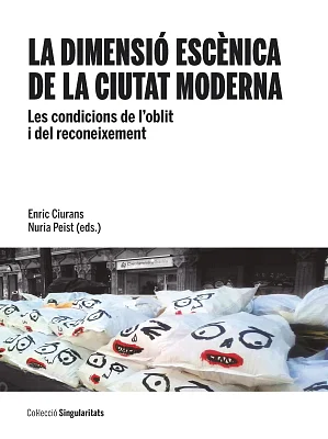 Dimensió escènica de la ciutat moderna, La. Les condicions de l’oblit i del reconeixement Dimensió escènica de la ciutat moderna, La. Les condicions de l’oblit i del reconeixement