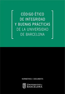 Código ético de integridad y buenas prácticas de la Universidad de Barcelona (eBook) Código ético de integridad y buenas prácticas de la Universidad de Barcelona (eBook)