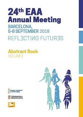 24th EAA Annual Meeting (Barcelona, 2018) - Abstract book (eBook), volume 2 24th EAA Annual Meeting (Barcelona, 2018) - Abstract book (eBook), volume 2