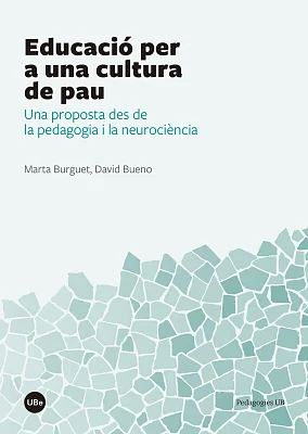 Educació per a una cultura de pau. Una proposta des de la pedagogia i la neurociència (eBook) Educació per a una cultura de pau. Una proposta des de la pedagogia i la neurociència (eBook)