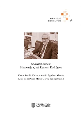 Ex Baetica Romam. Homenaje a José Remesal Rodríguez Ex Baetica Romam. Homenaje a José Remesal Rodríguez