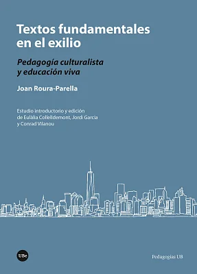 Textos fundamentales en el exilio. Pedagogía culturalista y educación viva Textos fundamentales en el exilio. Pedagogía culturalista y educación viva