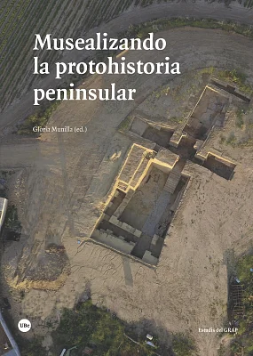 Musealizando la protohistoria peninsular (eBook) Musealizando la protohistoria peninsular (eBook)
