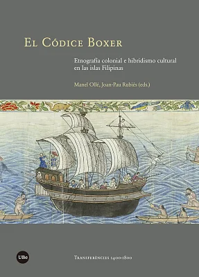 Códice Boxer, El. Etnografía colonial e hibridismo cultural en las islas Filipinas (eBook) Códice Boxer, El. Etnografía colonial e hibridismo cultural en las islas Filipinas (eBook)