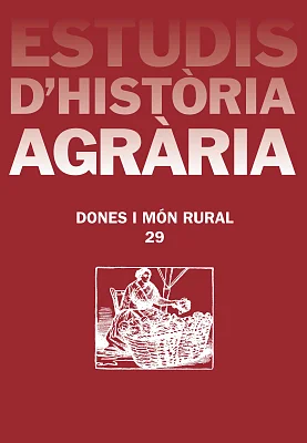 Estudis d’Història Agrària 29. Dones i món rural Estudis d’Història Agrària 29. Dones i món rural