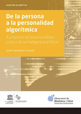 De la persona a la personalidad algorítmica. A propósito de la personalidad jurídica de la inteligencia artifical De la persona a la personalidad algorítmica. A propósito de la personalidad jurídica de la inteligencia artifical