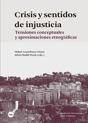 Crisis y sentidos de injusticia. Tensiones conceptuales y aproximaciones etnográficas (eBook) Crisis y sentidos de injusticia. Tensiones conceptuales y aproximaciones etnográficas (eBook)
