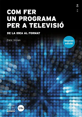 Com fer un programa per a televisió. De la idea al format (2a edició)