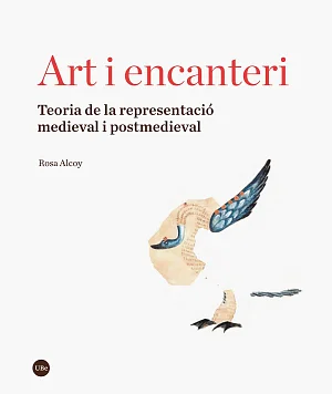 Art i encanteri. Teoria de la representació medieval i postmedieval Art i encanteri. Teoria de la representació medieval i postmedieval