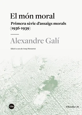 Món moral, El. Primera sèrie d’assaigs morals (1936-1939) Món moral, El. Primera sèrie d’assaigs morals (1936-1939)