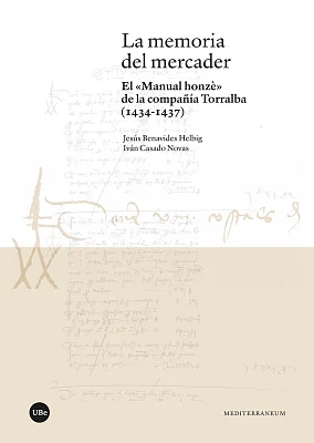 Memoria del mercader, La. El «Manual honzè» de la compañía Torralba (1434-1437) Memoria del mercader, La. El «Manual honzè» de la compañía Torralba (1434-1437)