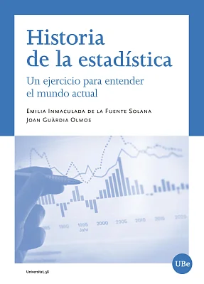 Historia de la estadística. Un ejercicio para entender el mundo actual Historia de la estadística. Un ejercicio para entender el mundo actual