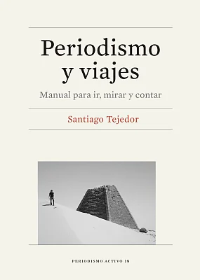 Periodismo y viajes. Manual para ir, mirar y contar (eBook) Periodismo y viajes. Manual para ir, mirar y contar (eBook)