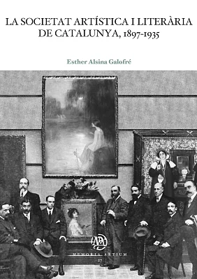 La Societat Artística i Literària de Catalunya, 1897-1935 La Societat Artística i Literària de Catalunya, 1897-1935