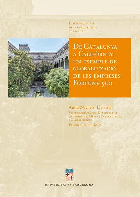 De Catalunya a Califòrnia: un exemple de globalització de les empreses Fortune 500. Lliçó inaugural del curs acadèmic 2021-2022 (eBook) De Catalunya a Califòrnia: un exemple de globalització de les empreses Fortune 500. Lliçó inaugural del curs acadèmic 2021-2022 (eBook)