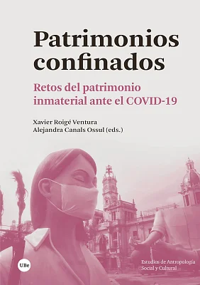 Patrimonios confinados. Retos del patrimonio inmaterial ante el COVID-19 (eBook) Patrimonios confinados. Retos del patrimonio inmaterial ante el COVID-19 (eBook)