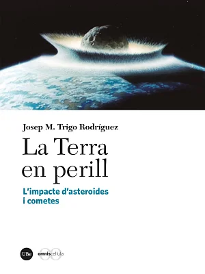 Terra en perill, La. L’impacte d’asteroides i cometes Terra en perill, La. L’impacte d’asteroides i cometes