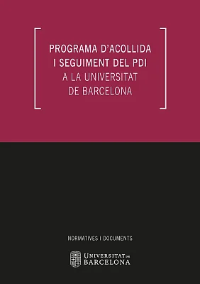 Programa d’acollida i seguiment del personal docent i investigador a la Universitat de Barcelona (eBook) Programa d’acollida i seguiment del personal docent i investigador a la Universitat de Barcelona (eBook)