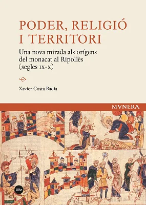 Poder, religió i territori. Una nova mirada als orígens del monacat al Ripollès (segles IX-X) Poder, religió i territori. Una nova mirada als orígens del monacat al Ripollès (segles IX-X)