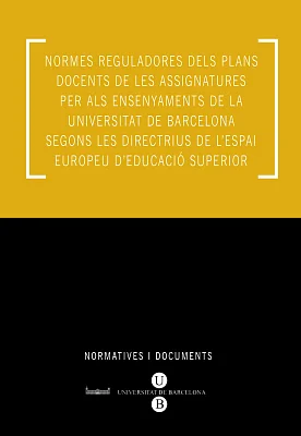 Normes reguladores dels plans docents de les assignatures per als ensenyaments de la UB  segons les directrius de l’espai europeu d’educació superior (eBook) Normes reguladores dels plans docents de les assignatures per als ensenyaments de la UB  segons les directrius de l’espai europeu d’educació superior (eBook)