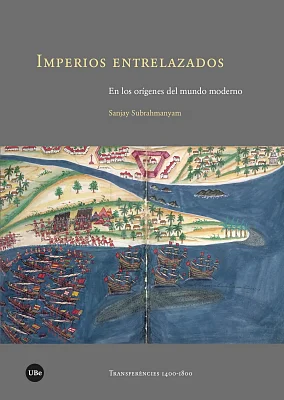 Imperios entrelazados. En los orígenes del mundo moderno Imperios entrelazados. En los orígenes del mundo moderno