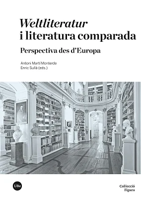 <i>Weltliteratur</i> i literatura comparada. Perspectiva des d’Europa (eBook) <i>Weltliteratur</i> i literatura comparada. Perspectiva des d’Europa (eBook)