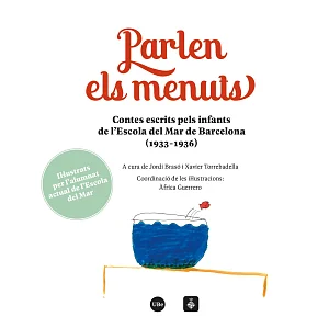 Parlen els menuts. Contes escrits pels infants de l’Escola del Mar de Barcelona (1933-1936) Parlen els menuts. Contes escrits pels infants de l’Escola del Mar de Barcelona (1933-1936)