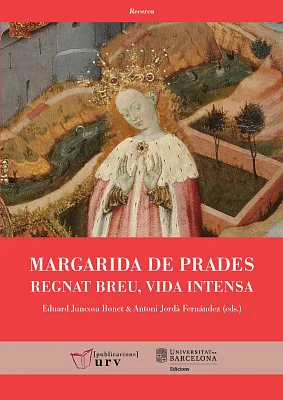 Margarida de Prades. Regnat breu, vida intensa Margarida de Prades. Regnat breu, vida intensa