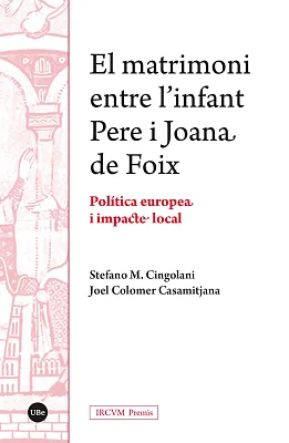 matrimoni entre l’infant Pere i Joana de Foix, El. Política europea i impacte local matrimoni entre l’infant Pere i Joana de Foix, El. Política europea i impacte local