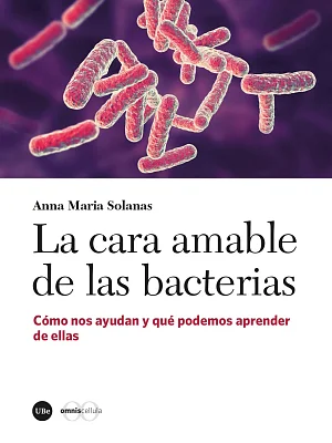 cara amable de las bacterias, La. Cómo nos ayudan y qué podemos aprender de ellas (eBook) cara amable de las bacterias, La. Cómo nos ayudan y qué podemos aprender de ellas (eBook)
