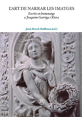 L’art de narrar les imatges. Escrits en homenatge a Joaquim Garriga i Riera (eBook) L’art de narrar les imatges. Escrits en homenatge a Joaquim Garriga i Riera (eBook)