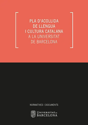 Pla d’acollida de llengua i cultura catalana a la Universitat de Barcelona 2022-2026 (eBook) Pla d’acollida de llengua i cultura catalana a la Universitat de Barcelona 2022-2026 (eBook)