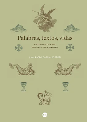Palabras, textos, vidas. Materiales filológicos para una historia de Europa Palabras, textos, vidas. Materiales filológicos para una historia de Europa