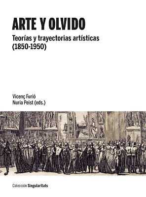 Arte y olvido. Teorías y trayectorias artísticas (1850-1950) (eBook) Arte y olvido. Teorías y trayectorias artísticas (1850-1950) (eBook)
