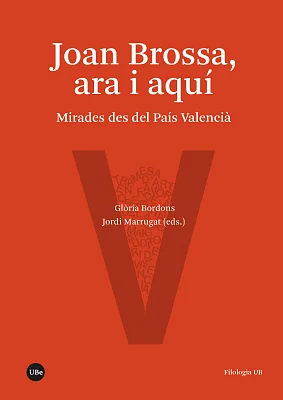 Joan Brossa, ara i aquí. Mirades des del País Valencià Joan Brossa, ara i aquí. Mirades des del País Valencià