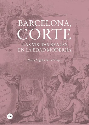 Barcelona, corte. Las visitas reales en la Edad Moderna Barcelona, corte. Las visitas reales en la Edad Moderna