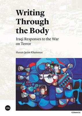 Writing Through the Body. Iraqi Responses to the War on Terror Writing Through the Body. Iraqi Responses to the War on Terror