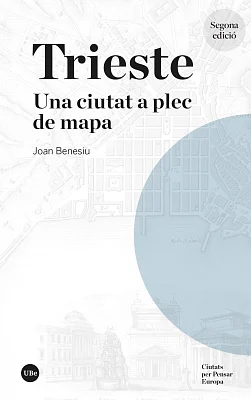 Trieste. Una ciutat a plec de mapa (2a edició) Trieste. Una ciutat a plec de mapa (2a edició)