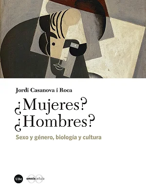 ¿Mujeres? ¿Hombres? Sexo y género, biología y cultura ¿Mujeres? ¿Hombres? Sexo y género, biología y cultura