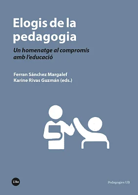 Elogis de la pedagogia. Un homenatge al compromís amb l’educació