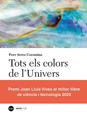 Tots els colors de l’Univers. La descoberta de l’espectre de radiació electromagnètica Tots els colors de l’Univers. La descoberta de l’espectre de radiació electromagnètica