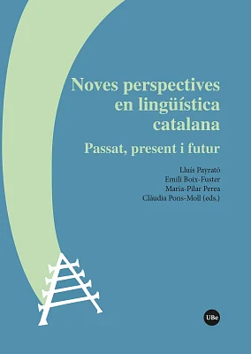 Noves perspectives en lingüística catalana. Passat, present i futur Noves perspectives en lingüística catalana. Passat, present i futur