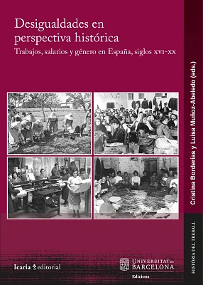 Desigualdades en perspectiva histórica. Trabajos, salarios y género en España, siglos XVI-XX (eBook) Desigualdades en perspectiva histórica. Trabajos, salarios y género en España, siglos XVI-XX (eBook)