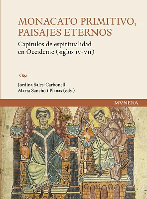 Monacato primitivo, paisajes eternos. Capítulos de espiritualidad en Occidente (siglos IV-VII) (eBook) Monacato primitivo, paisajes eternos. Capítulos de espiritualidad en Occidente (siglos IV-VII) (eBook)