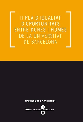 II Pla d’igualtat d’oportunitats entre dones i homes de la Universitat de Barcelona (eBook) II Pla d’igualtat d’oportunitats entre dones i homes de la Universitat de Barcelona (eBook)