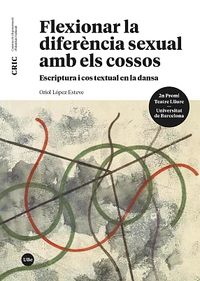 Flexionar la diferència sexual amb els cossos. Escriptura i cos textual en la dansa (eBook) Flexionar la diferència sexual amb els cossos. Escriptura i cos textual en la dansa (eBook)