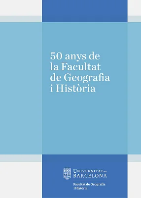 50 anys de la Facultat de Geografia i Història de la Universitat de Barcelona