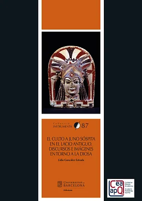 culto a Juno Sóspita en el Lacio antiguo, El. Discursos e imágenes en torno a la diosa
