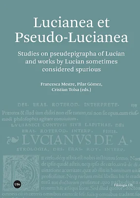 Lucianea et Pseudo-Lucianea. Studies on pseudepigrapha of Lucian and works by Lucian sometimes considered spurious